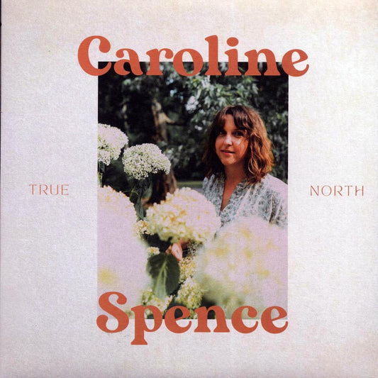 Album cover with a person holding flowers and text 'Caroline Spence True North'.