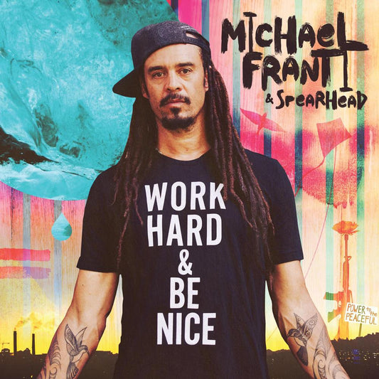 Michael Franti and Spearhead – Work Hard & Be Nice (2LP Vinyl) cover