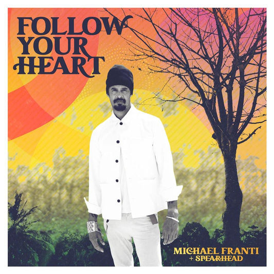 Michael Franti and Spearhead – Follow Your Heart (Vinyl LP) cover