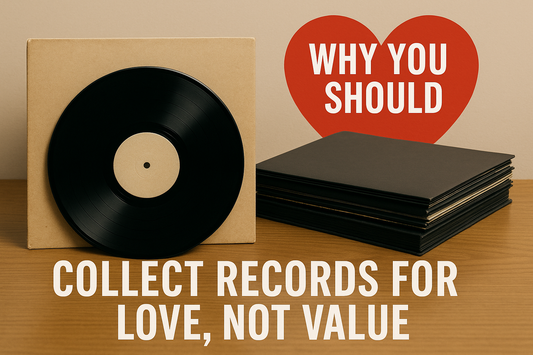 Why You Should Collect Records for Love, Not Value